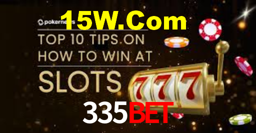 335Bet: Jogos de Caça-Níqueis-Altas Recompensas, Roleta-Velocidade, Blackjack-Desafios Máximos